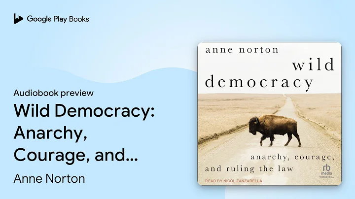Wild Democracy: Anarchy, Courage, and Ruling… by Anne Norton · Audiobook preview