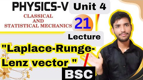 bsc 5th semester physics unit 4 central force | laplace runge lenz vector| lecture 21