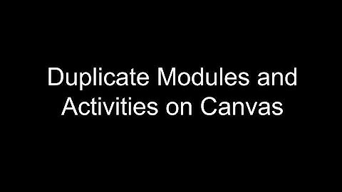 Duplicate Modules and Activities on Canvas