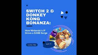 Switch 2 & Donkey Kong Bonanza: How Nintendo’s IP Drove a $39B Surge