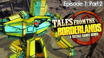 Tales From The Borderlands - Episode 1: Part 2 - LOADER BOT TO THE RESCUE