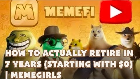 How To Actually Retire In 7 Years Memefi YouTube Video Code, Memefi video code, Memefi YouTube code