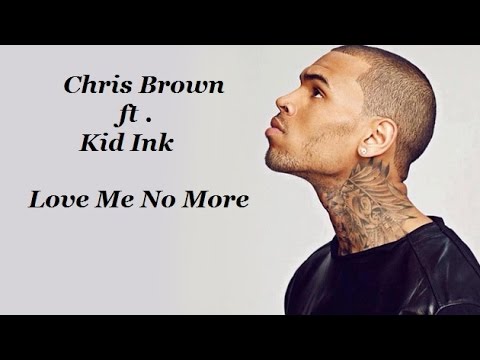 Chris Brown ft. Kid Ink - Love Me No More (Lyrics) [HD]