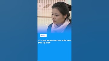 Từ 1/1/2026, ngừng giao dịch ngân hàng bằng hộ chiếu