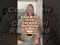 Cold Brew with Caramel Rum Cold Foam #shorts #coldbrew #coldfoam #coffee #trending