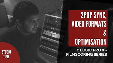 04. Video Formats | 2Pop Synchronisation for Work Prints | Filmscoring with Logic Pro X