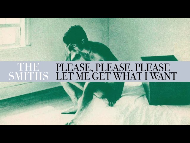The Smiths Please Please Please Let Me Get What I Want Chords Lyrics Video
