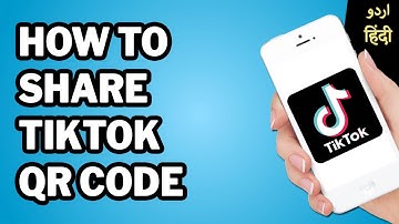 How to Share TikTok Account QR Code [TikTok Tutorial]