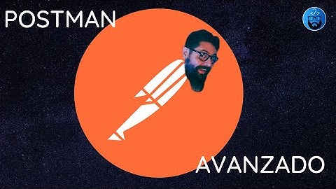 👨‍🚀👨‍💻Postman AVANZADO: Testing, colecciones, variables de entorno y documentación