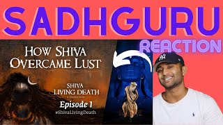 Yogi VISH Reacts to How Shiva Overcame Lust | #ShivaLivingDeath​ Ep 1 | Sadhguru | SADHGURU REACTION