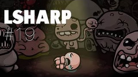 Lsharp play Binding of Isaac #19 - worst death ever
