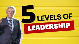 John Maxwell The 5 Levels of Leadership