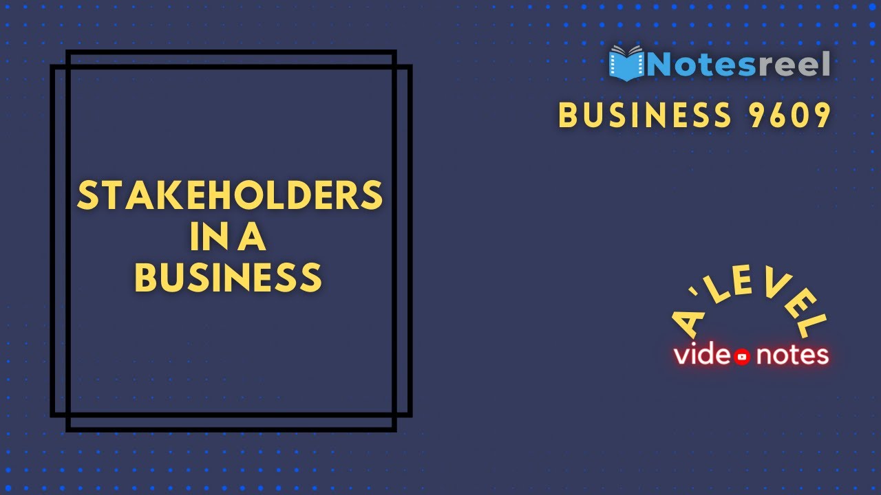 Stakeholders in a Business A Level Notes Business 9609 YouTube