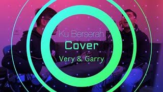 Ku Berserah (Cover) Very GB & Garry