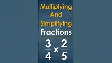 How to Multiply & Simplify Fractions