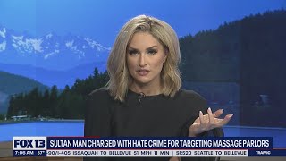 Sultan man charged with hate crime for targeting massage parlors | FOX 13 Seattle
