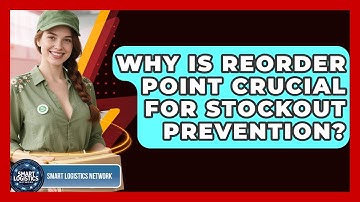 Why Is Reorder Point Crucial For Stockout Prevention? - Smart Logistics Network