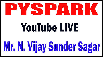 PYSPARK (10 Weekends Batch) tutorials Mr. N. Vijay Sunder Sagar  Sir