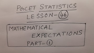 PGCET Statistics Lesson-46: Mathematical Expectations Part-1