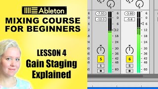 Gain Staging • Mixing Course For Beginners [Lesson 4]  • Ableton Live