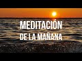 Meditación de la Mañana - Meditación para Comenzar el Día - Por Louis Hay