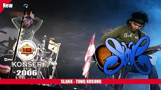 SLANK - TONG KOSONG (LIVE KONSER SURABAYA 2006)