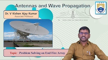 Problem Solving on End Fire Array by Dr. V Kishen Ajay Kumar