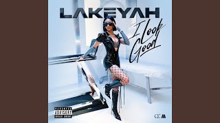 I Look Good - Lakeyah