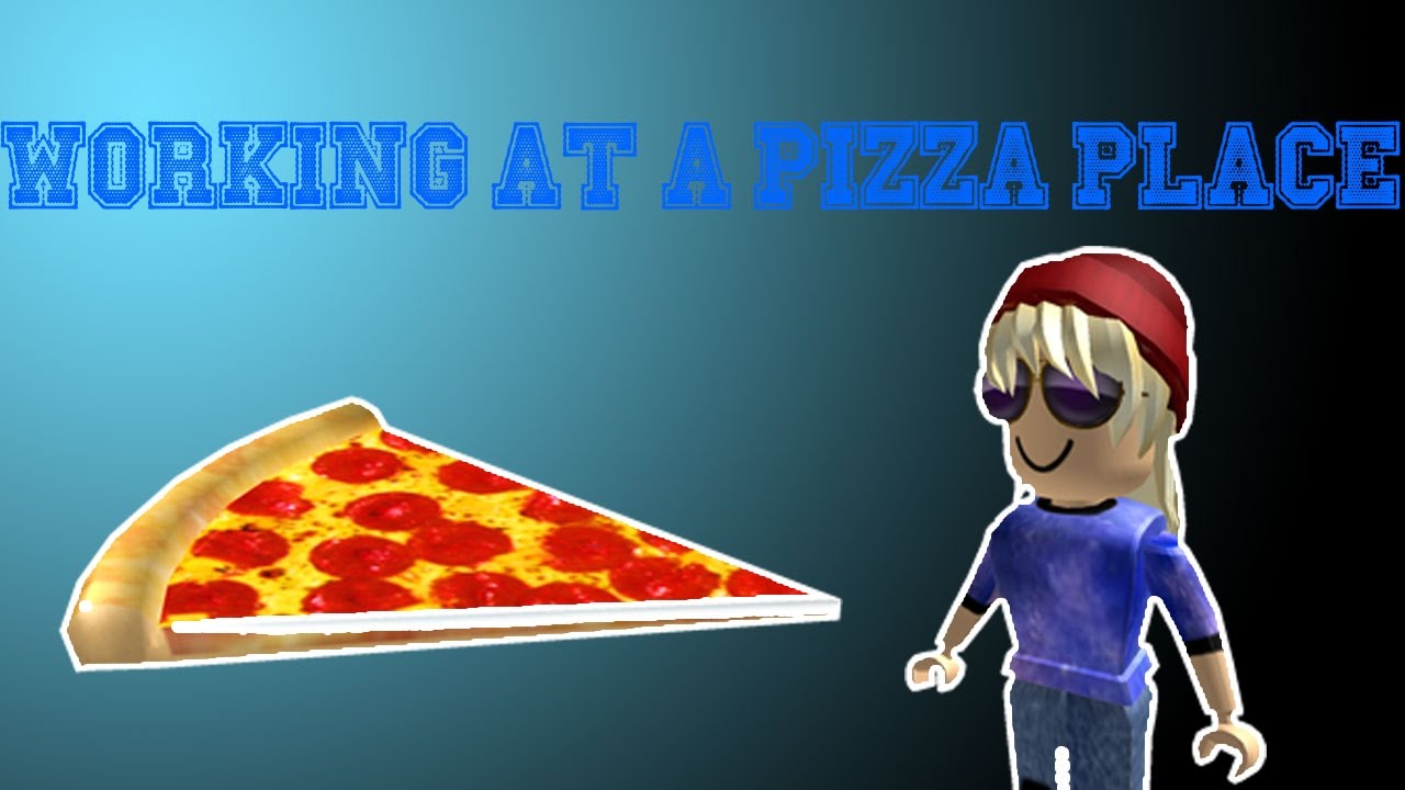 WORKING AT A PIZZA PLACE Work At A Pizza Place ROBLOX YouTube 