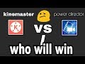Kinemaster Vs power director. (android video editing apps)