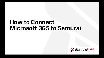 How to Connect Microsoft 365 to Samurai XDR