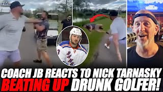 Coach JB Reacts To NHL Great Nick Tarnasky BEATING UP Drunk Golfer!