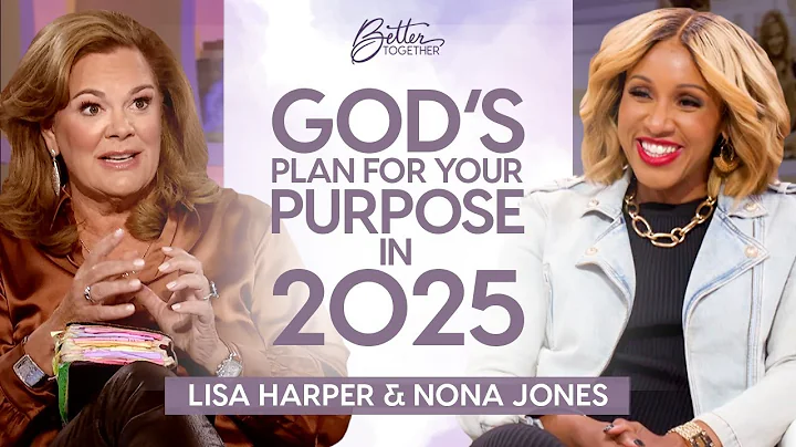 Lisa Harper & Nona Jones: Discover Your Calling & Purpose in 2025 | Better Together on TBN