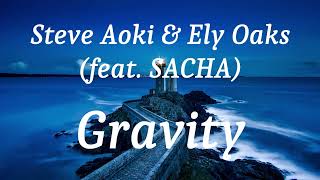 Steve Aoki & Ely Oaks (feat. SACHA) - Gravity (lyrics)