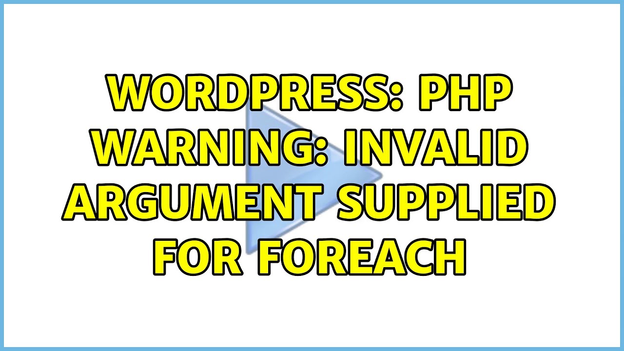 Wordpress: PHP Warning: Invalid argument supplied for foreach (2 Solutions!!) - YouTube Wordpress: Php Warning: Invalid Argument Supplied For Foreach (2 Solutions!!) - Youtube