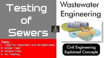Testing of Sewers | Wastewater Engineering | Explained Concepts of Civil Engineering