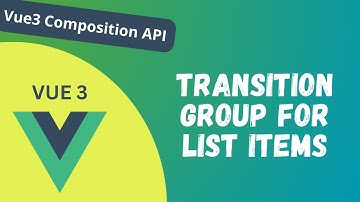 49. TransitionGroup Component for animating rendered list of items in Composition API - Vue 3