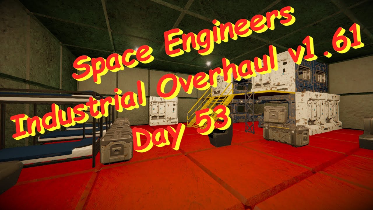 Space Engineers – Season 1 – Day # 53 – Industrial Overhaul – The ...