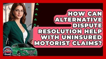 How Can Alternative Dispute Resolution Help With Uninsured Motorist Claims?