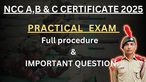 NCC PRACTICAL EXAM 2025 || FULL PROCEDURE|What will be asked in A, B & C CERTIFICATE practical exam