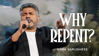 Why Repent? by Mark Varughese | Sunday Service