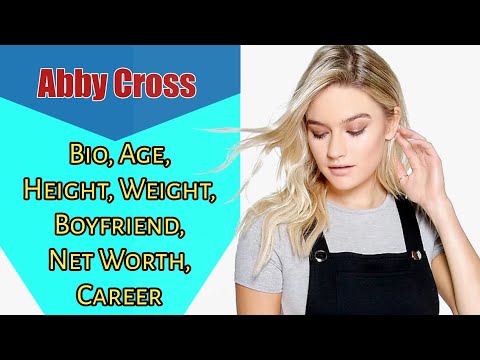 Abby Cross Bio, Age, Height, Weight, Boyfriend, Net Worth, Career