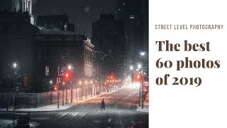 The Best 60 Photos Of 2019 Selected By Street Level Photography