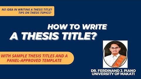 PAANO SUMULAT NG RESEARCH O THESIS TITLE (SAMPLE THESIS TITLES AND A PANEL-APPROVED TEMPLATE)