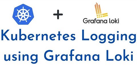 Kubernetes Logging using Grafana Loki | Setup Grafana Loki for Kubernetes Cluster Logging | Grafana