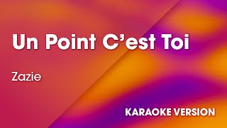 Details KARAOKE Un point c'est toi - Rendu célèbre par Zazie Update