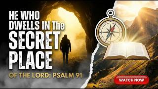 📖 PSALM 91: HE WHO DWELLS IN THE SECRET PLACE OF THE LORD | Deep Bible Study on Divine Protection