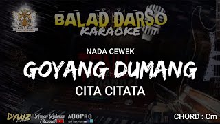 GOYANG DUMANG KARAOKE - CITA CITATA BALAD DARSO KARAOKE