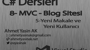 C# Yazılım Dersleri 8-P4 Web-Asp.NET-MVC-Blog Sitesi- 5 - Yeni Makale -  Kullanıcı işlemleri