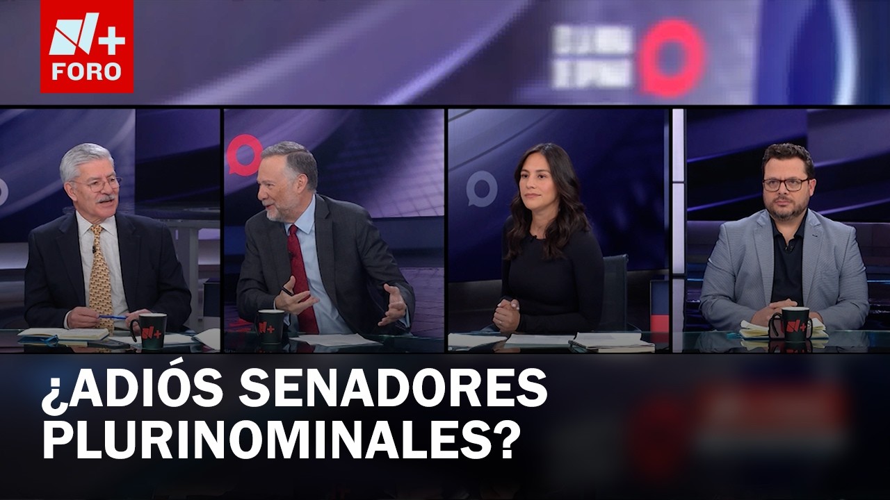 ¿Es sano que desaparezcan los Senadores Plurinominales en México? - Es la Hora de Opinar